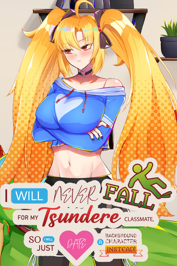 Cover for I Will Never Fall For My Tsundere Classmate, So I Will Just Date A Background Character Instead!